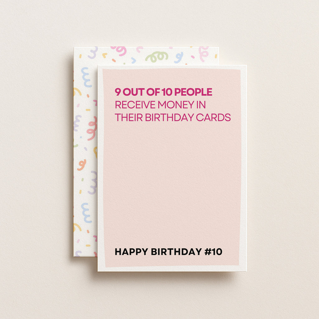 "9 Out Of 10 People Get Money In Their Birthday Cards" Greeting Card