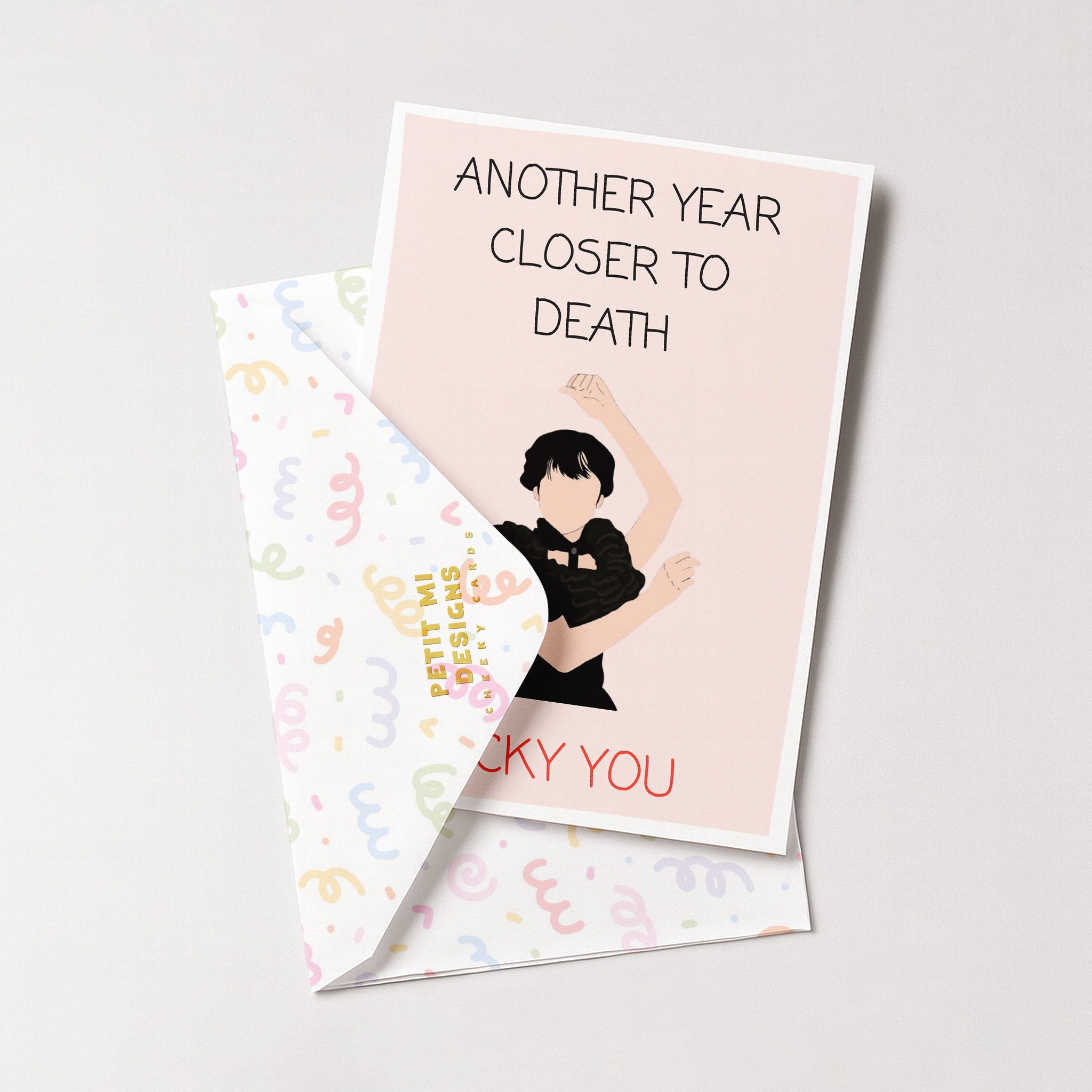 "Another Year Closer To Death. Lucky You" Greeting Card