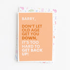 "Don't Let Old Age Get You Down" Greeting Card