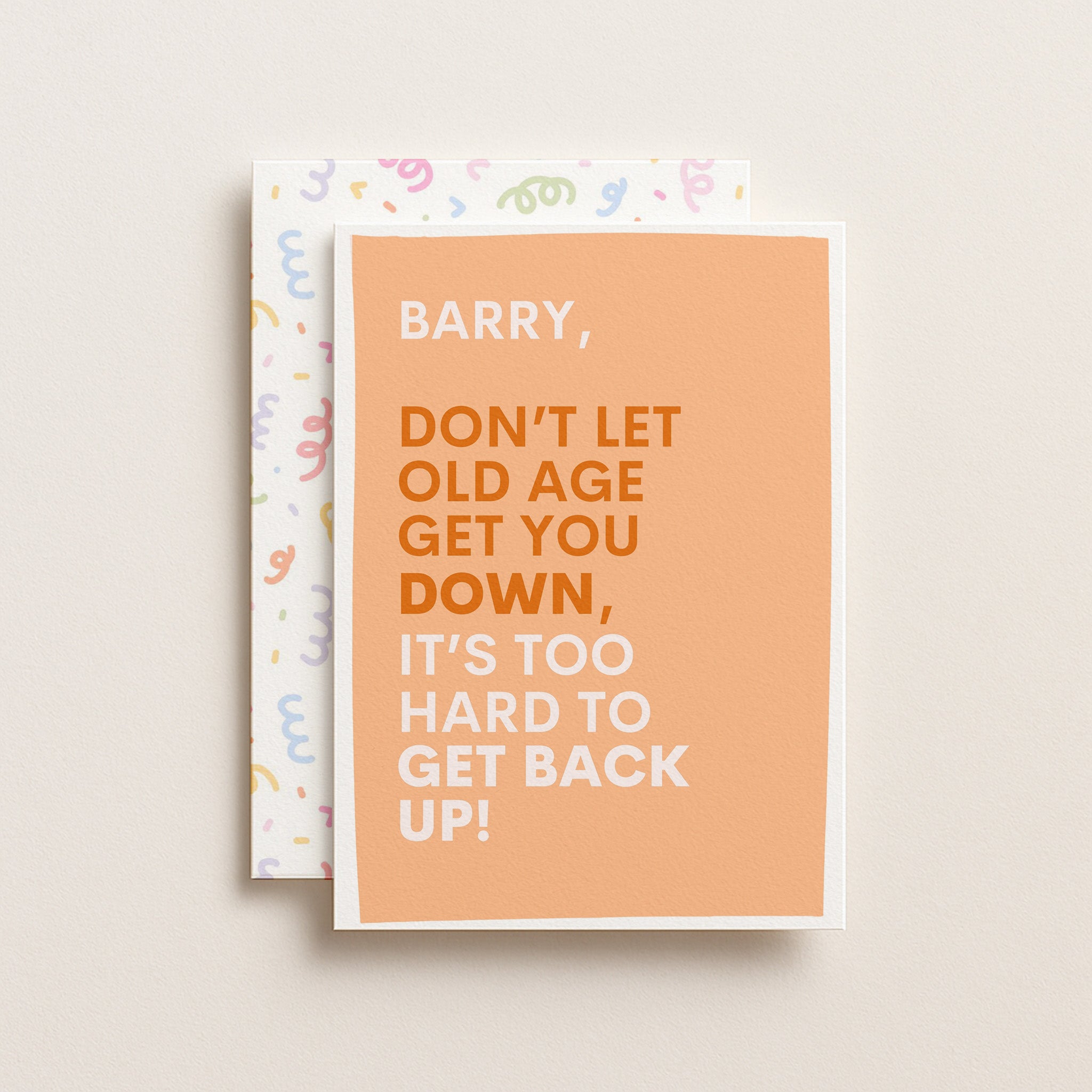 "Don't Let Old Age Get You Down" Greeting Card