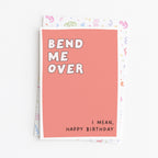 "Bend Me Over, I Mean Happy Birthday" Greeting Card