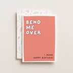"Bend Me Over, I Mean Happy Birthday" Greeting Card