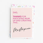 "Dad. Thanks For Knocking Mum Up And Creating This Masterpiece" Greeting Card