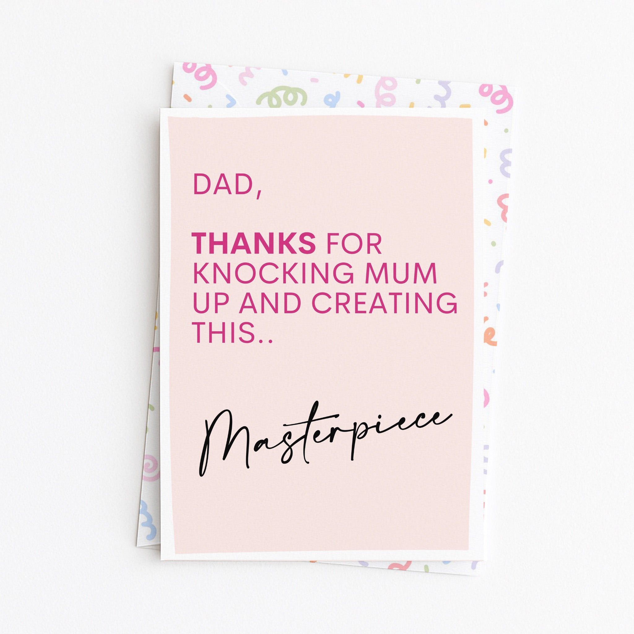 "Dad. Thanks For Knocking Mum Up And Creating This Masterpiece" Greeting Card