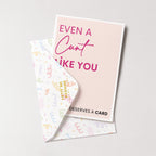 "Even A Cunt Like You Deserves A Card" Greeting Card