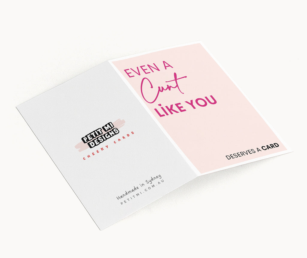 "Even A Cunt Like You Deserves A Card" Greeting Card