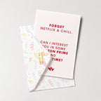 "Forget Netflix And Chill. Can I Interest You In..." Greeting Card