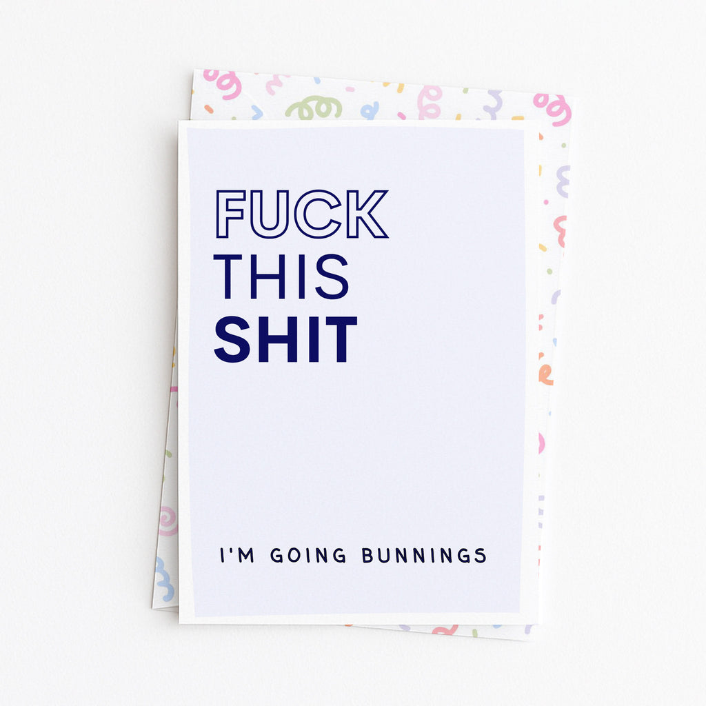 "Fuck This Shit. I'm Going Bunnings" Greeting Card