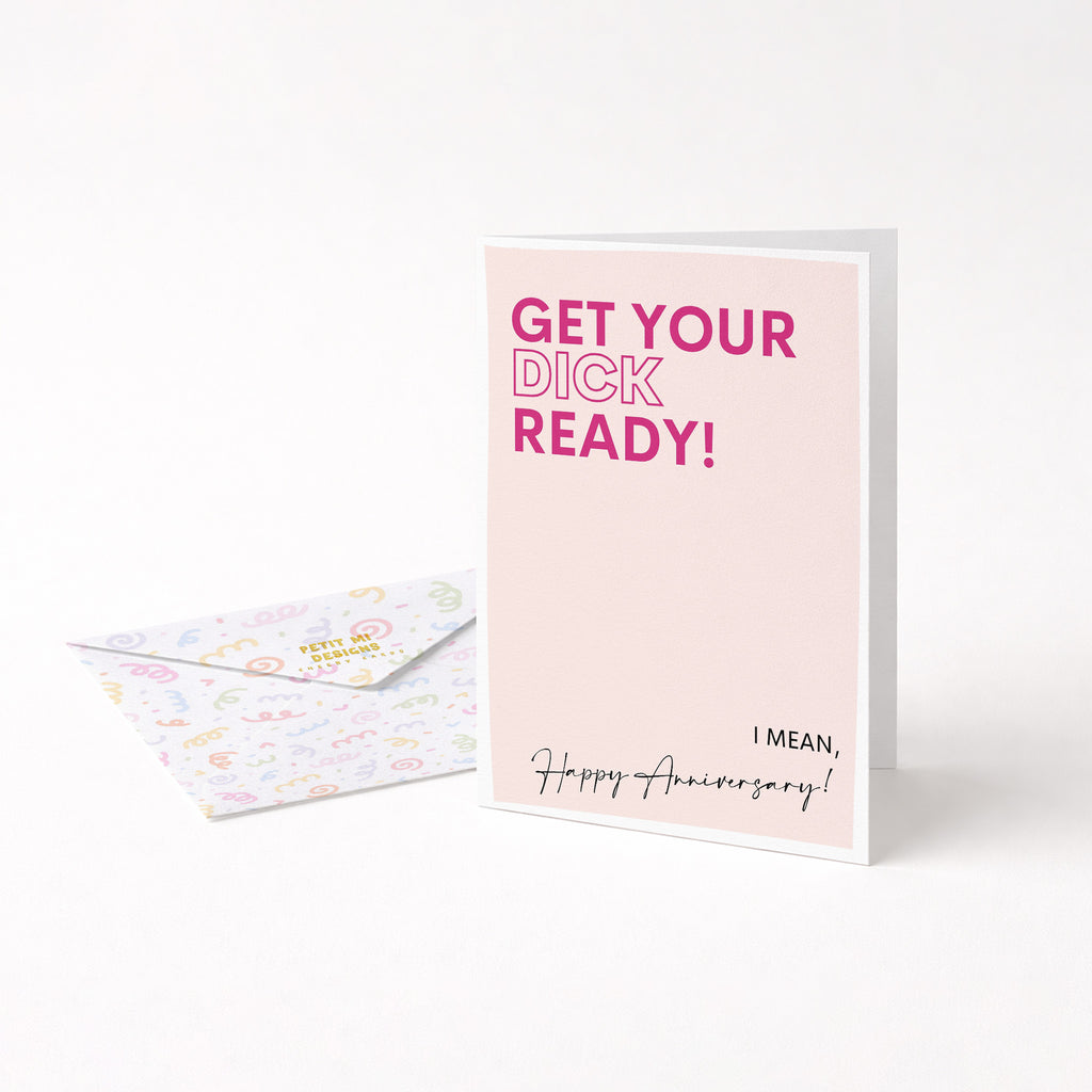 "Get Your Dick Ready, I Mean Happy Anniversary" Greeting Card