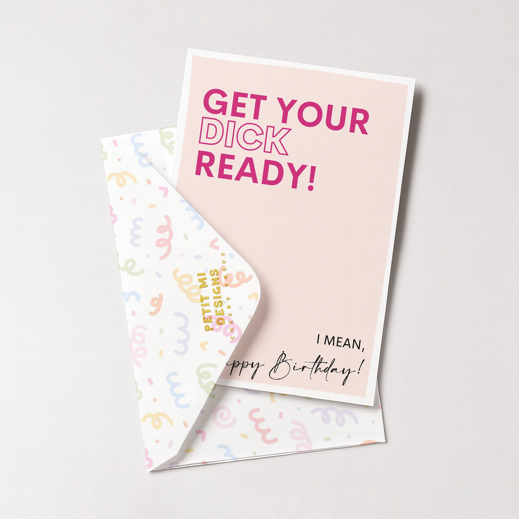 "Get Your Dick Ready, I Mean Happy Birthday" Greeting Card