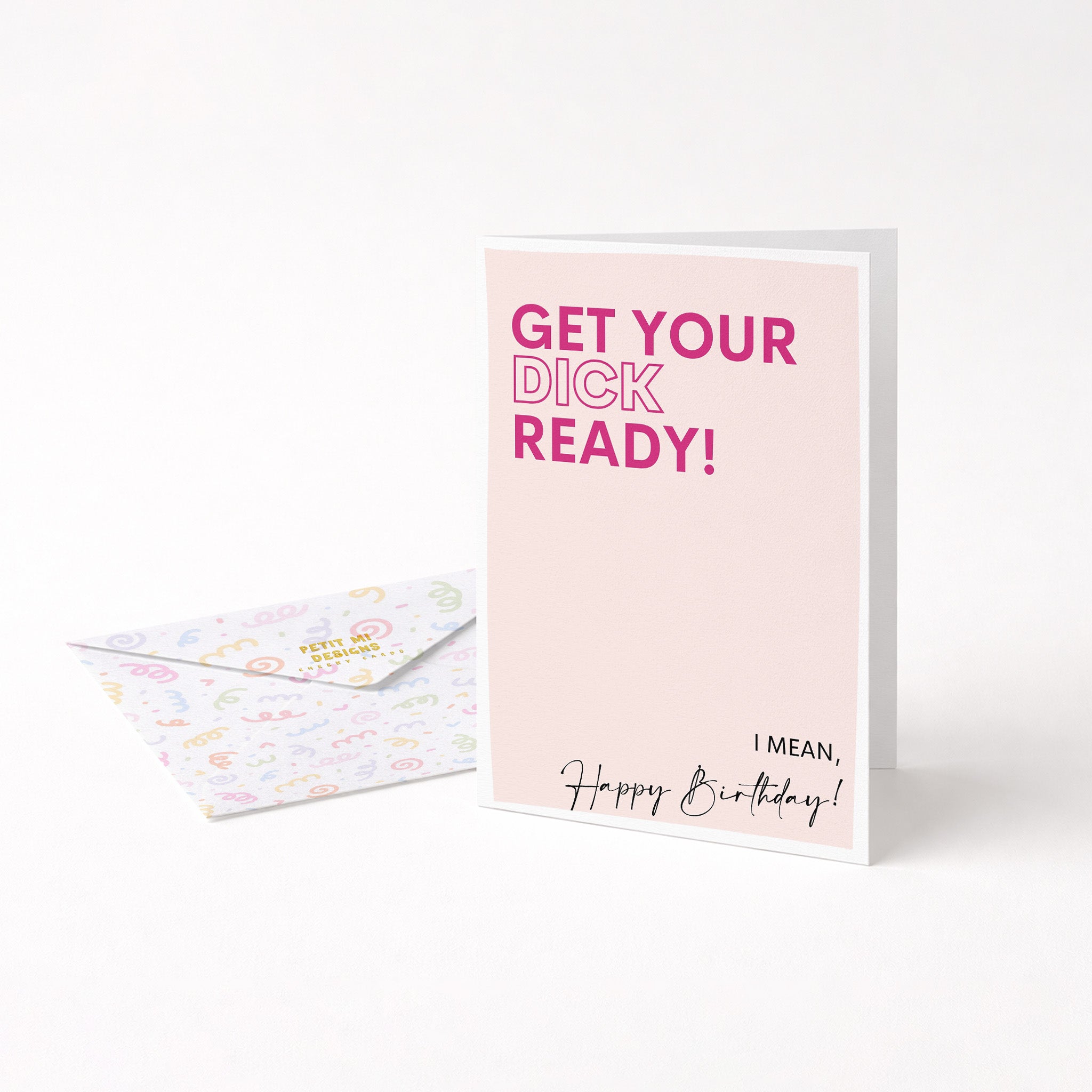 "Get Your Dick Ready, I Mean Happy Birthday" Greeting Card
