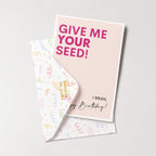 "Give Me Your Seed" Greeting Card