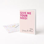 "Give Me Your Seed" Greeting Card