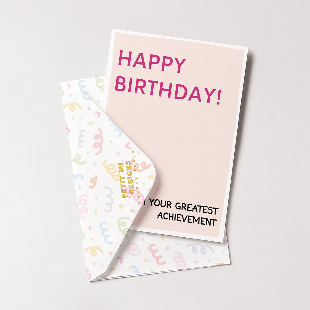 "Happy Birthday From Your Greatest Achievement" Greeting Card