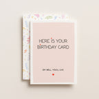 "Here Is Your Birthday Card. Oh Well, You'll Live" Greeting Card