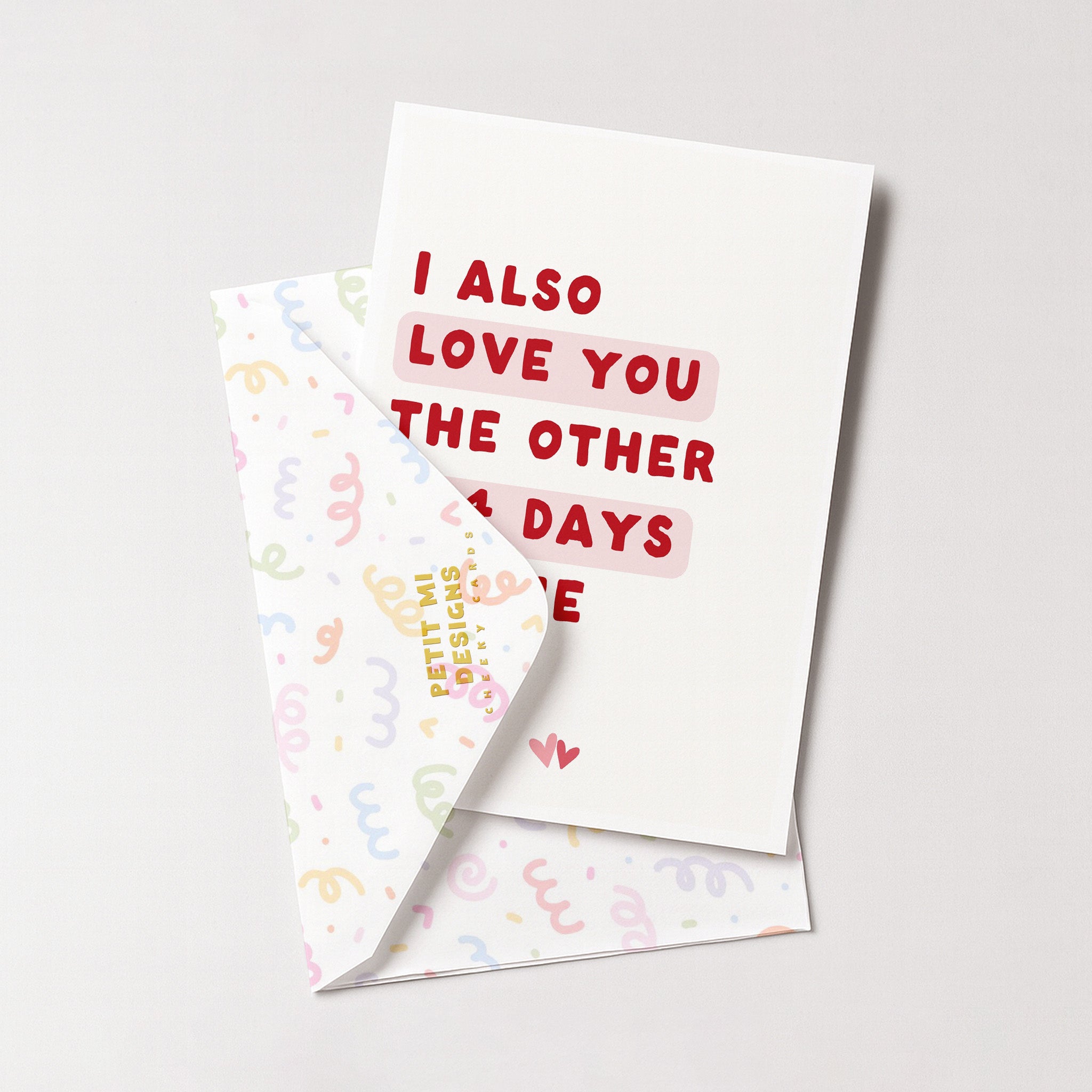 "I Also Love You The Other 364 Days" Greeting Card