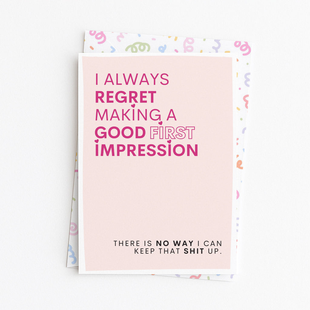 "I Always Regret Making A Good First Impression" Greeting Card
