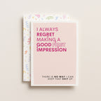"I Always Regret Making A Good First Impression" Greeting Card