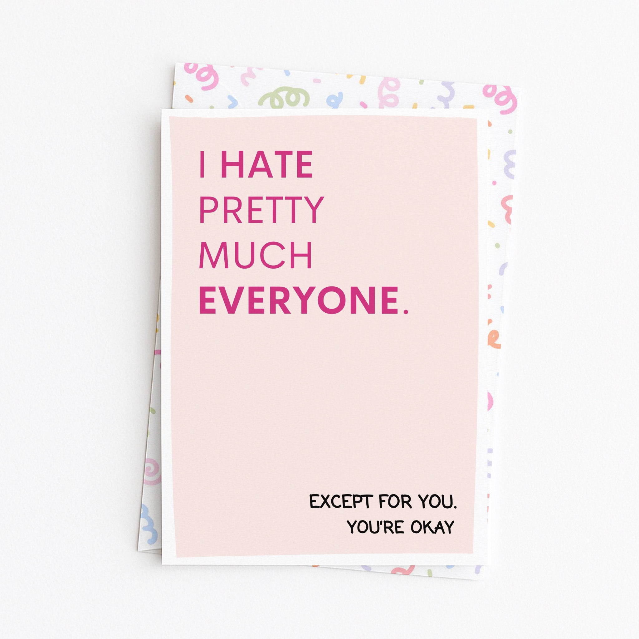 "I Hate Pretty Much Everyone Except For You" Greeting Card