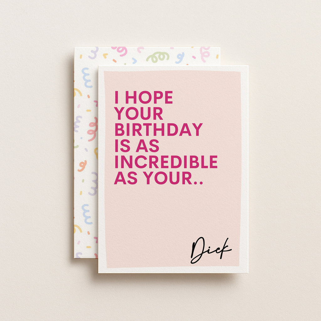 "I Hope Your Birthday Is As Incredible As Your.." Greeting Card