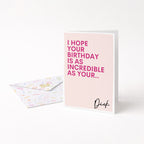 "I Hope Your Birthday Is As Incredible As Your.." Greeting Card