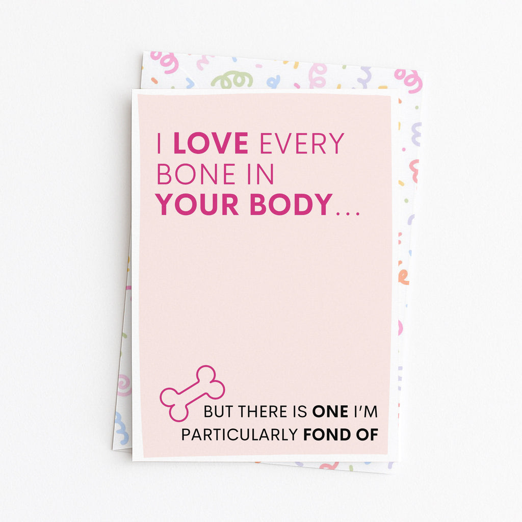 "I Love Every Bone In Your Body" Greeting Card
