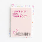 "I Love Every Bone In Your Body" Greeting Card