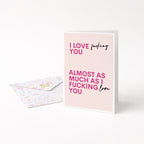 "I Love Fucking You" Greeting Card
