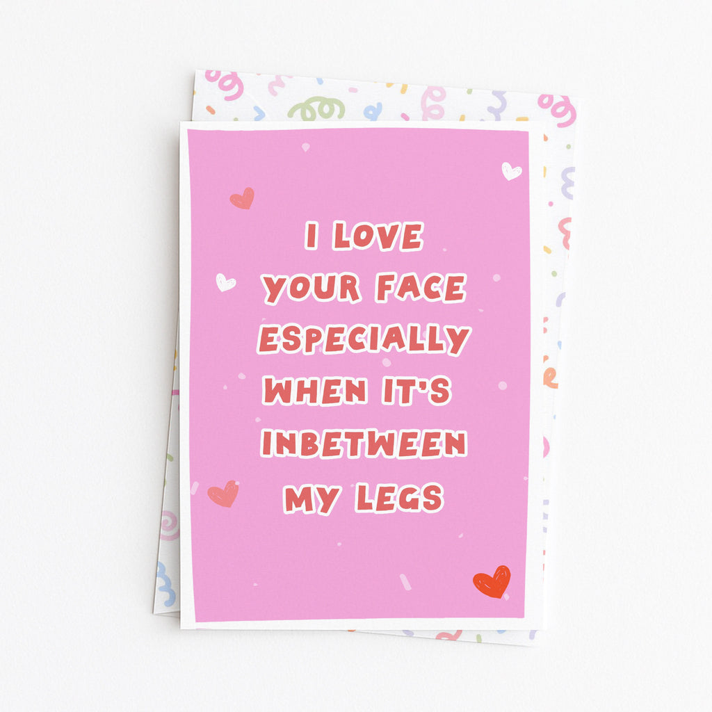 "I Love Your Face Especially When" Greeting Card