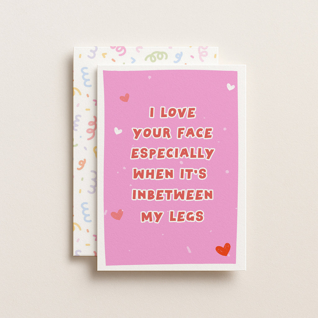 "I Love Your Face Especially When" Greeting Card