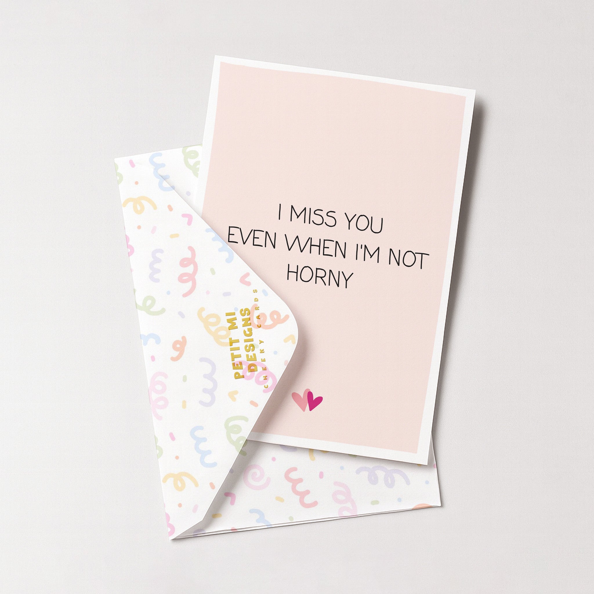 "I Miss You Even When I'm Not Horny" Greeting Card