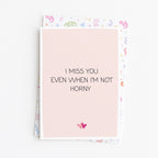"I Miss You Even When I'm Not Horny" Greeting Card