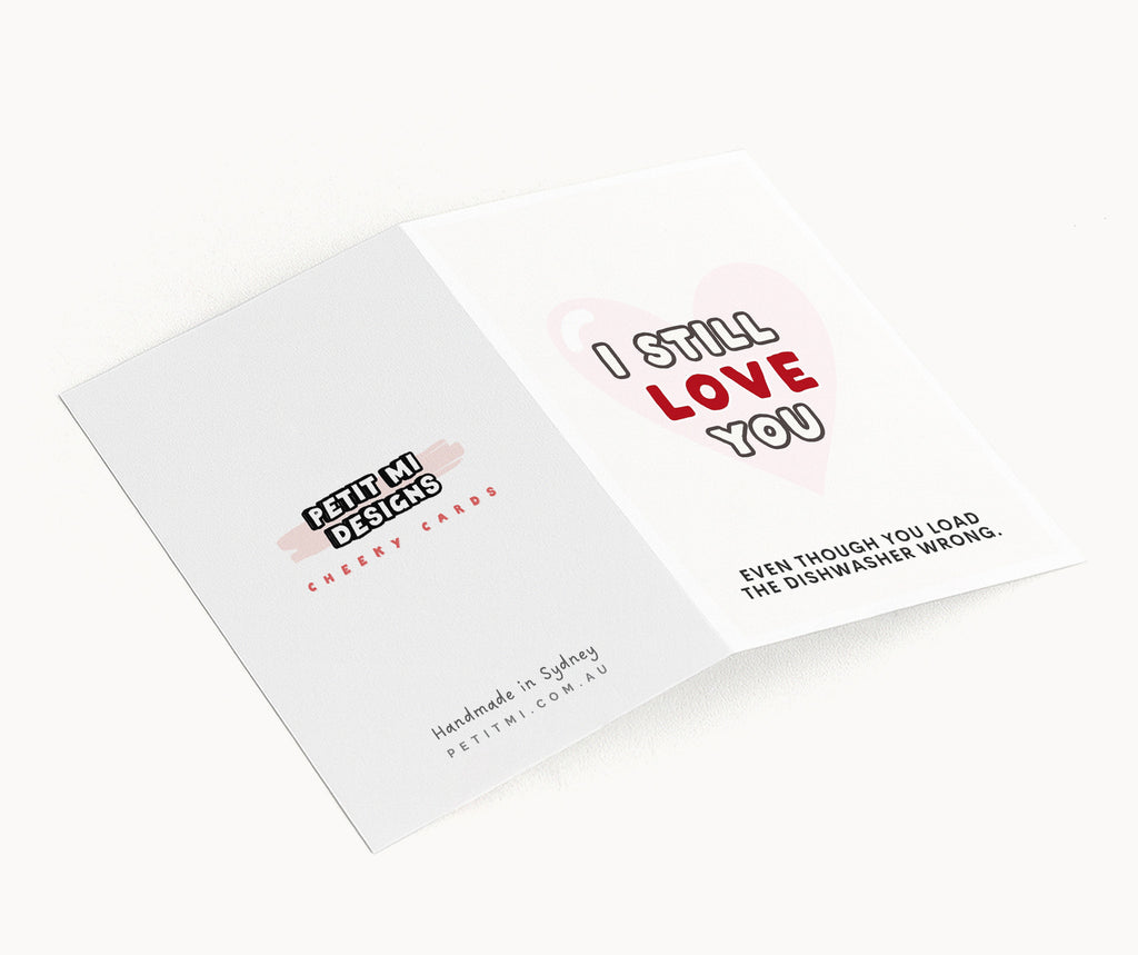 "I Still Love You .. Even Though You Load The Dishwasher Wrong" Greeting Card
