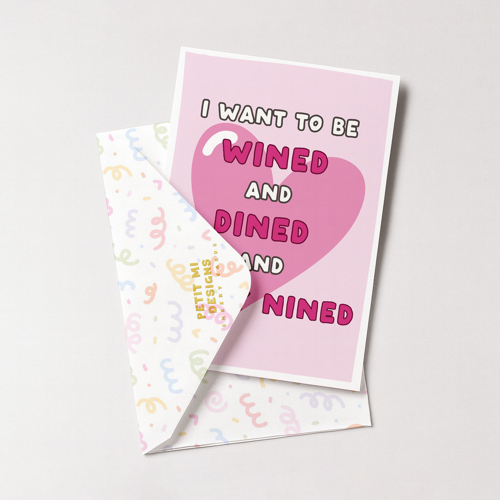 "I Want To Be Wined And Dined And Sixty Nined" Greeting Card