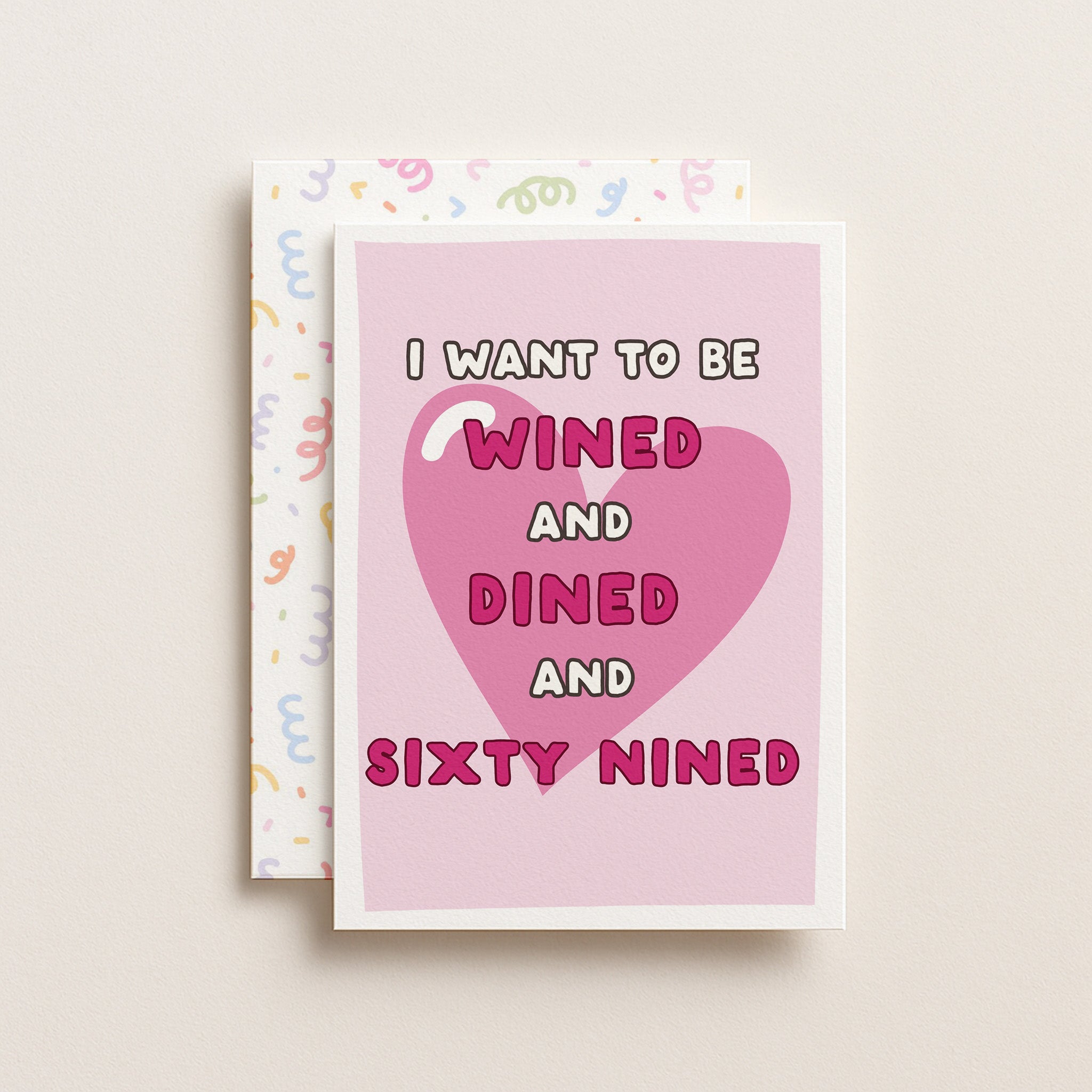 "I Want To Be Wined And Dined And Sixty Nined" Greeting Card