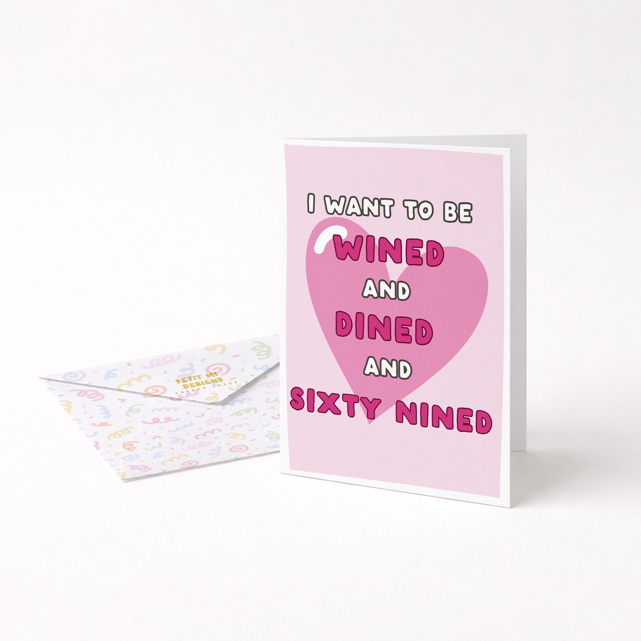"I Want To Be Wined And Dined And Sixty Nined" Greeting Card