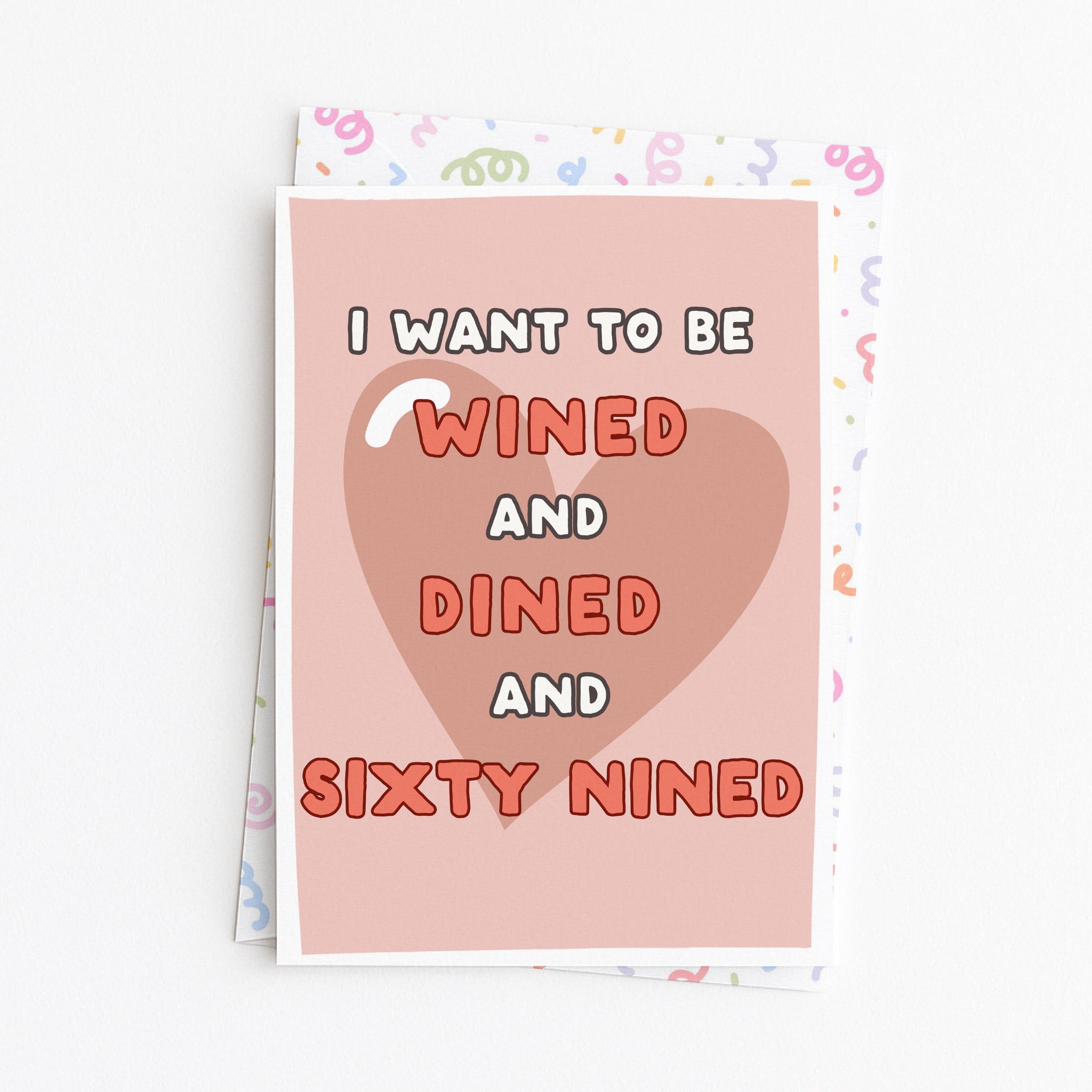 "I Want To Be Wined And Dined And Sixty Nined" Greeting Card