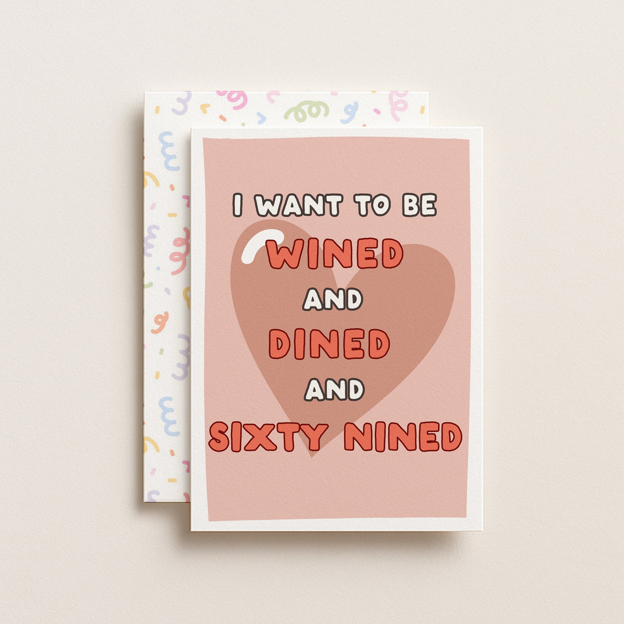 "I Want To Be Wined And Dined And Sixty Nined" Greeting Card