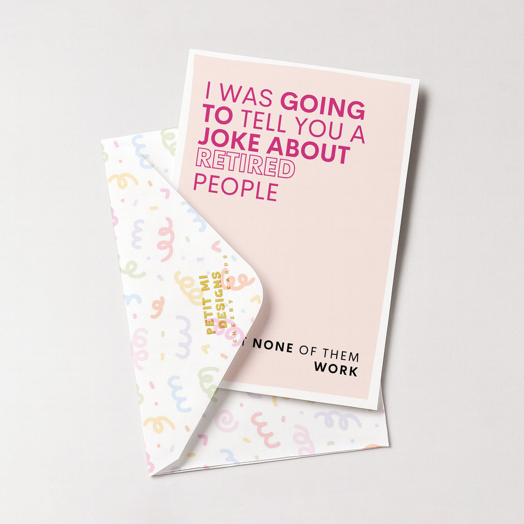 "I Was Going To Tell You A Joke About Retired People" Greeting Card
