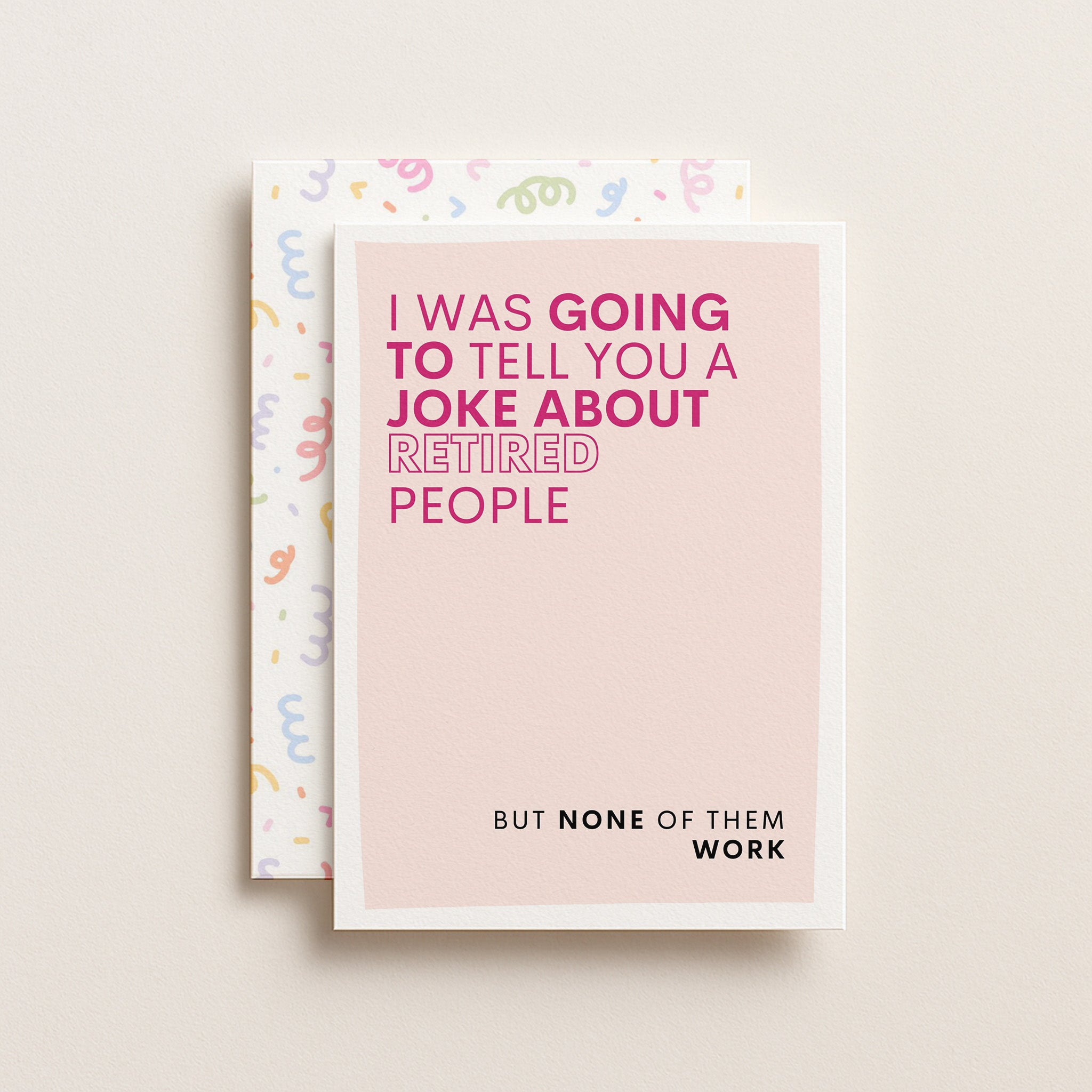 "I Was Going To Tell You A Joke About Retired People" Greeting Card