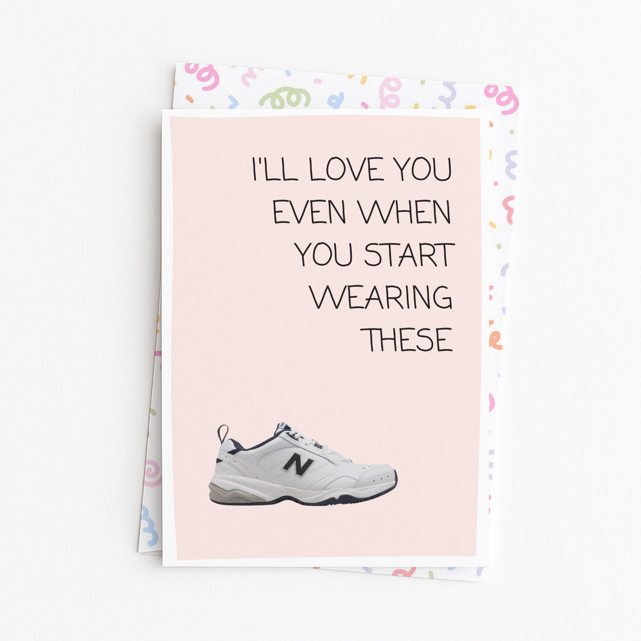 "I'll Love You Even When You Start Wearing These" Greeting Card