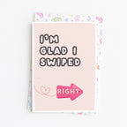 "I'm Glad I Swiped Right" Greeting Card