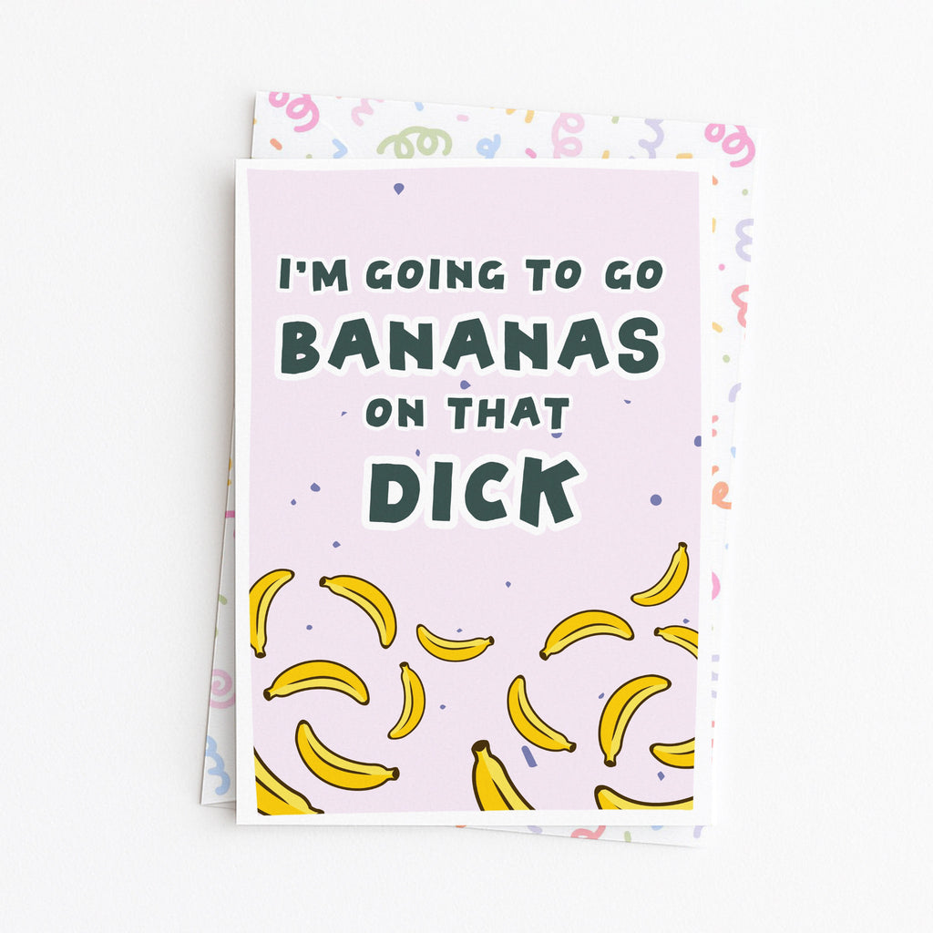 "I'm Going To Go Bananas On Thats Dick" Greeting Card