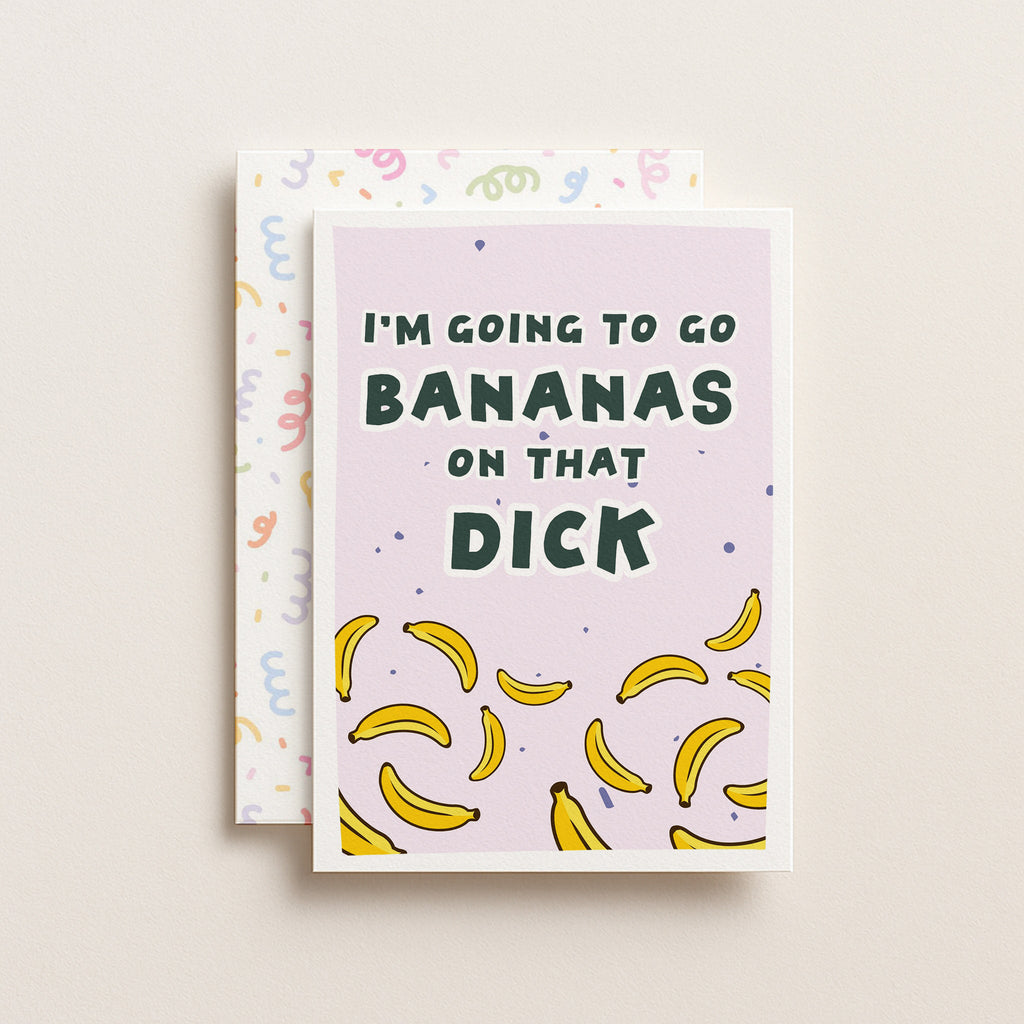 "I'm Going To Go Bananas On Thats Dick" Greeting Card