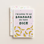 "I'm Going To Go Bananas On Thats Dick" Greeting Card