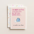 "I'm Not Saying You're Old But If You Were Milk" Greeting Card