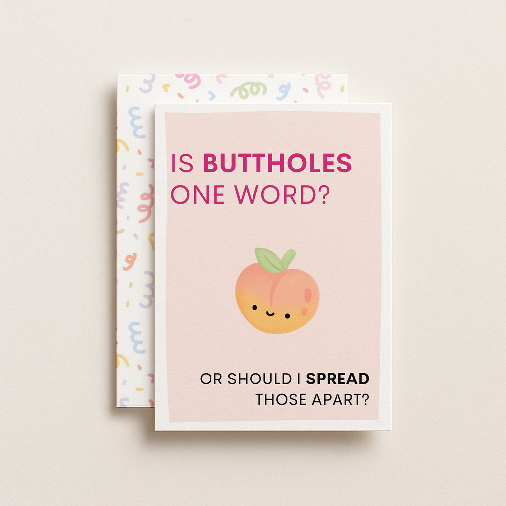 "Is Buttholes One Word Or Should I Spread Those Apart" Greeting Card