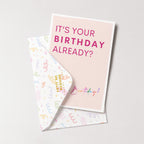 "It's Your Birthday Alredy" Greeting Card