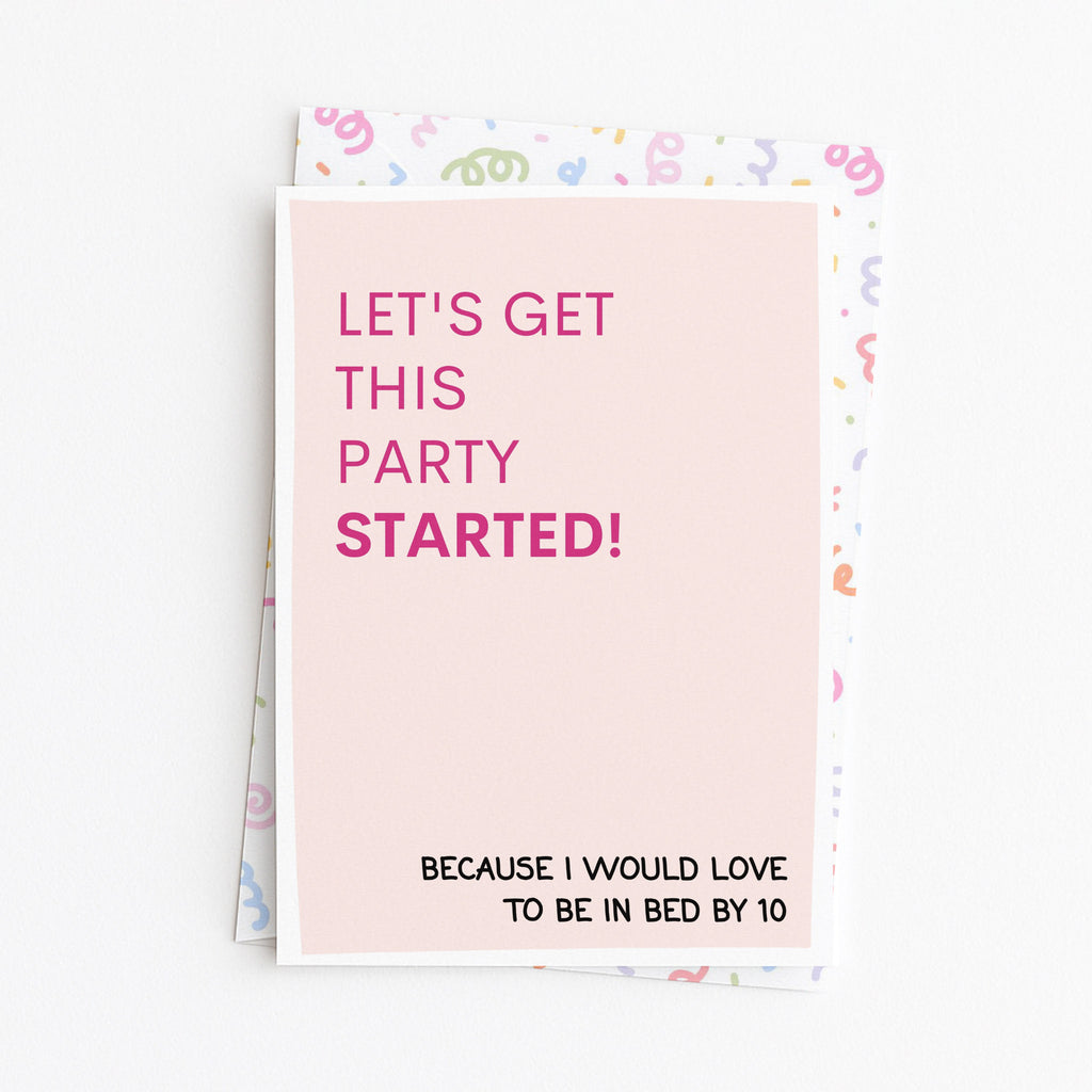 "Lets Get This Party Started! Because I Would Love" Greeting Card