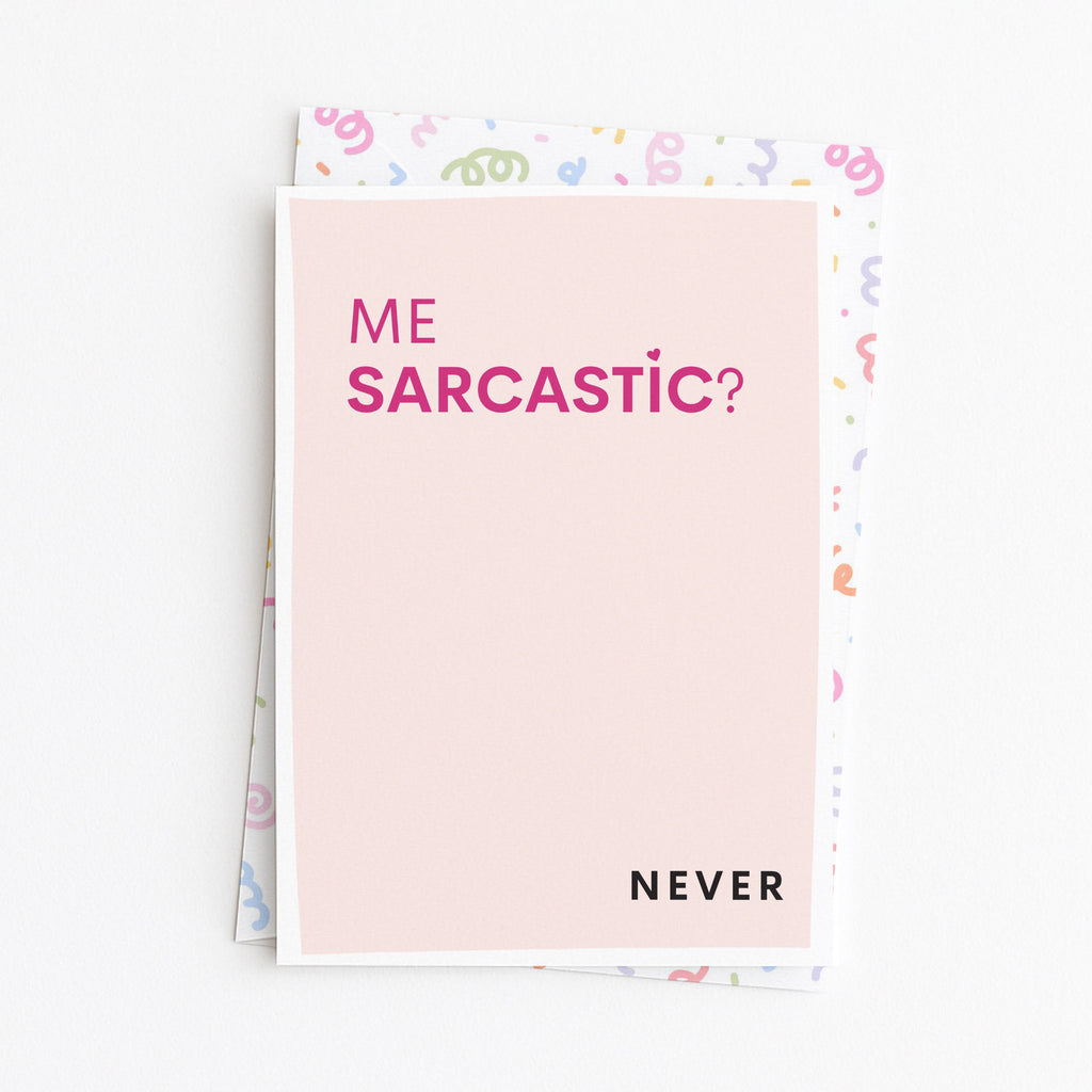 "Me Sarcastic Never" Greeting Card